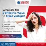 5 Effective Ways to Treat Vertigo