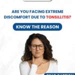 Are you facing extreme discomfort due to Tonsillitis?